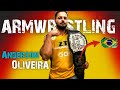 ANDERSON OLIVEIRA HIGHLIGHTS ARM WRESTLING / GREAT MATCHES Of ANDERSON OLIVEIRA OF BRAZIL