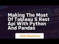 Making the most of tableau s rest api with python and pandas