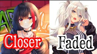 Alan Walker X The Chainsmokers- Faded & Closer (Lyrics) [NIGHTCORE] Switching Vocals