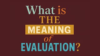 What is the meaning of Evaluation?