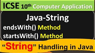 Java-String Handling || endsWith() Method and startsWith() Method || ICSE 10th Computer Application