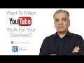 Want To Make YouTube Work For Your Business?