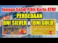 Jangan Salah Pilih Kartu ATM! Perbedaan BNI Silver dan BNI Gold