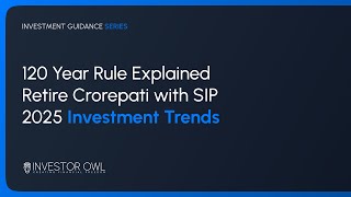 120-Year Rule Explained | Retire Crorepati with SIP | 2025 Investment Trends #investment