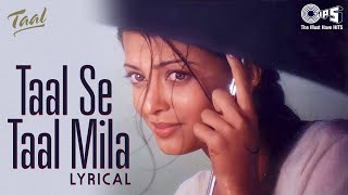 Taal Se Taal Mila - Lyrical | Taal | Aishwarya Rai |@ARRahman | Alka Yagnik, Udit Narayan 90's Hits