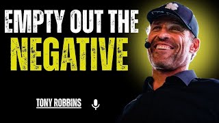 Empty Out The Negative || TONY ROBBINS