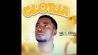 Mr G Amarc - GLORIA ( Official Music Audio )