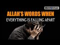 ALLAH'S WORDS WHEN EVERYTHING IS FALLING APART