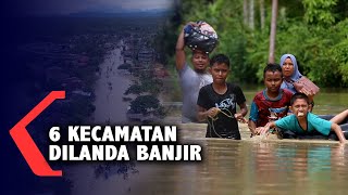 6 Kecamatan dilanda Banjir Warga Mengungsi