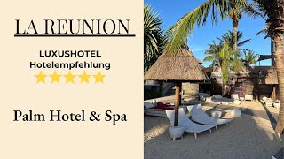 LA REUNION, Mein teuerster Hotelaufenthalt - 5 Sterne Luxushotel - Palm Hotel & Spa