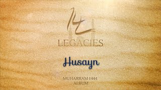 Husayn - 14 Legacies - Muharram 1444/2022