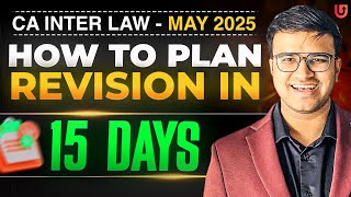 15 Days Revision plan for CA Inter LAW | CA Inter May 2025 | ICAI | CA Indresh Gandhi #cainter