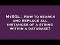 MySQL : How to search and replace all instances of a string within a database?