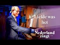 Liefde was het - Nederland Zingt