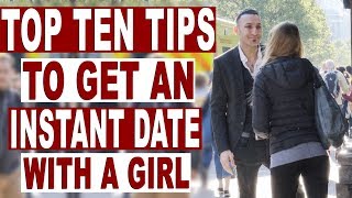 Ten Tips to Get an Instant Date with a Girl