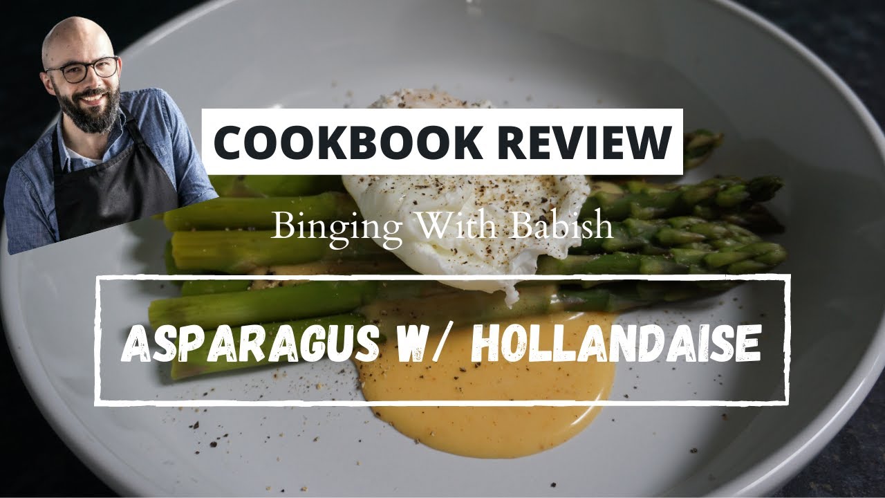 COOKBOOK REVIEW: Binging With Babish // Asparagus W/ Hollandaise ...