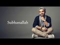 Subhanallah Alhamdulillah Allahu Akbar | Spiritual Nasheed