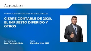 Consultorio sobre el cierre contable de 2020, el impuesto diferido y otros con el Dr. Juan F. Mejía