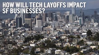 Here's How Tech Layoffs Are Impacting San Francisco Businesses