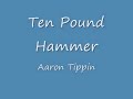 ten pound hammer aaron tippin