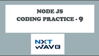 NODE JS | CODING PRACTICE- 9 | CCBP | NXTWAVE | AUTHENTICATION