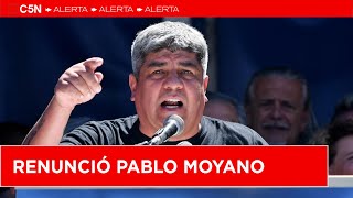 PABLO MOYANO RENUNCIÓ como secretario general de la CGT