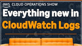Everything New in Amazon CloudWatch Logs | Ep27