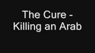 The Cure - Killing an Arab