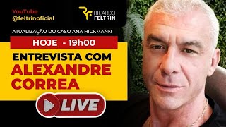 LIVE COM ALEXANDRE CORRÊA - CASO HICKMANN #ricardofeltrin