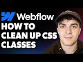 How to Clean Up CSS Classes in Webflow [2025 Full Guide]