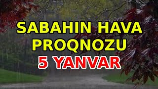 SABAHIN HAVA PROQNOZU, 5 yanvar 2024 Hava haqqinda