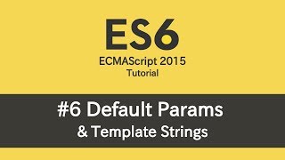 ES6 Tutorial - #6 Default Params & Template Strings