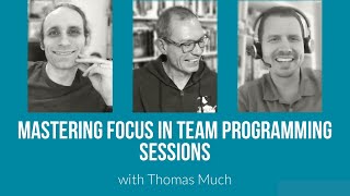 Mastering Focus in Team Programming Sessions with Thomas Much