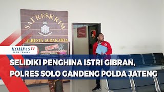 Selidiki Penghina Istri Gibran, Polres Solo Gandeng Polda Jateng