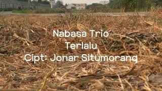 Nabasa Trio-terlalu Lyric