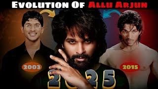 Evolution of Allu Arjun 🔥 | 2003 To 2025 | Pushpa 3