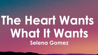 Selena Gomez - The Heart Wants What It Wants (Lyrics)