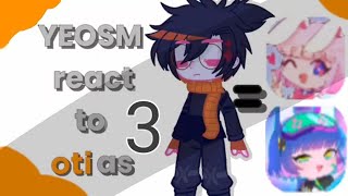 ◦•●◉✿Yeosm react to oti as random gacha tiktok(🇧🇷🇺🇸) part3/?✿◉●•◦