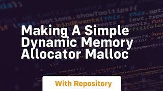 making a simple dynamic memory allocator malloc