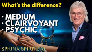 The difference between a MEDIUM, PSYCHIC & CLAIRVOYANT