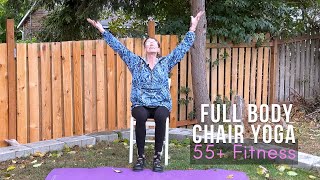 25-MIN Full Body Chair Yoga | 55+ Fitness