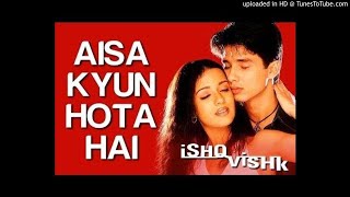 Aisa Kyu Hota Hai Baar Baar (Ishq Vishk) - Original Song HD