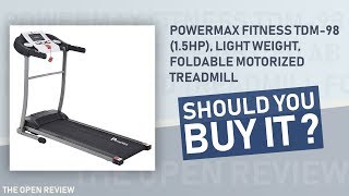 Powermax Fitness TDM 98 1 5HP, Light Weight, Foldable Motorized Treadmill -  The Open Review
