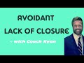 Avoidant lack of closure