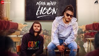 Main Wahi Hoon - RAFTAAR feat. KARMA | The School Song
