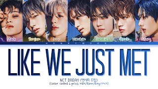 NCT DREAM 'Like We Just Met' Lyrics (엔시티 드림 Like We Just Met 가사) (Color Coded Lyrics)