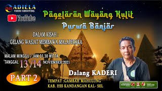 DALANG KADERI# PAGELARAN WAYANG KULIT BANJAR # DALAM KISAH GELANG WASIAT MEMBAWA MALAPETAKA # PART2