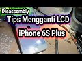 Tips mengganti lcd iPhone 6s Plus - Disassembly replace lcd iPhone 6s plus