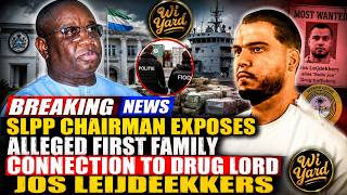 Breaking News: SLPP Chairman Exposes Alleged First Family Connection to Drug Lord Jos Leijdekkers