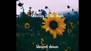 Dancing in the dark by Dev (slowed down)